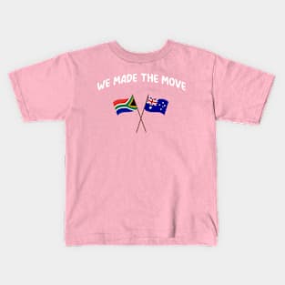 South Africa we made the move to Australia Kids T-Shirt